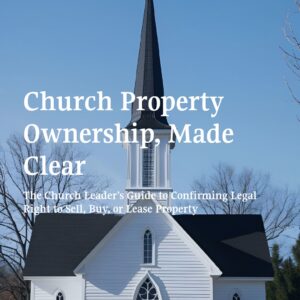 Church Property Legal Authority Guide: Bylaws, Deeds & Corporate Resolutions for Pastors & Leaders